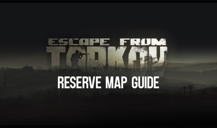 Escape from Tarkov Reserve Map Guide