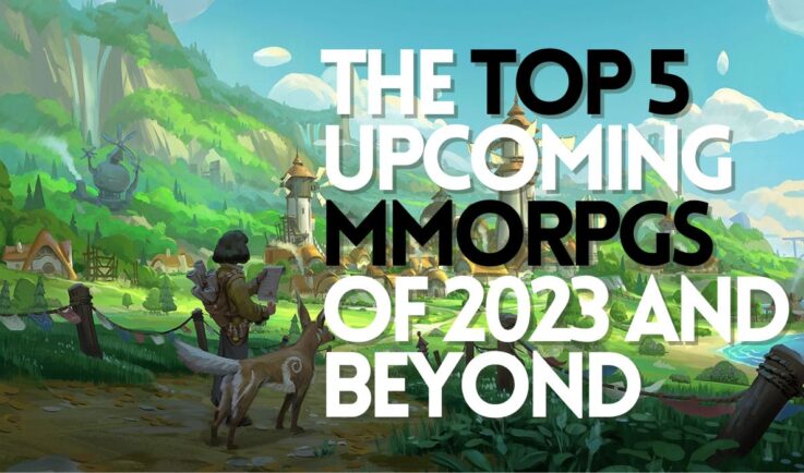 The Top 5 Upcoming MMORPGS of 2023 and Beyond